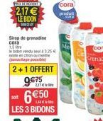 FORDERVENT  2,17  LE BIDON  Sirop de grenadine cora  1.5  do vendu à 3.25   chape possible  2+1 OFFERT 975 650  LES 3 BIDONS  cora  produt  Me