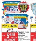 soit  FRANCE  2me à-60%  778  545  LES 2 PACKS  OFFRE DECOUL  FOLL DANON 0,18 Velou LEPOT  MILT  Frui  DECOUVERTE ANONE eloute  VELOUTE FRUCK aux fruits panachés  découverte packed &