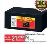 capsules  prix choc 120 capsules  21 99 l'or  3342.624  cate capsules expresse  existe en splendente ou ri