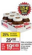 soll le lot de  25% de remise  25  19 49  utolk  99  format  3,25 le pot  sangel  aux noisettes  et au cacao  nutella 67500