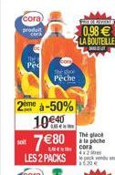 cora produt  cora  the  Pe  2ème à-50% 10 780  the do Pêche  4x20  LES 2 PACKSendused  Le Cora  FORMATE  0,98 LA BOUTEILLE  The glace à la poche