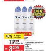40%  de remise  99  Dove Dove Do  13  839  DE 6  ve  Deodorant atomiseur  original DOVE  6x200  Lo  F  1,40 LE DEODORANT