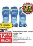 lenor enor  remise  frede repeate  4,20 le flacon  221 billes adoucissantes parfum envolée d'air  lenor 3x224  1872 acon vendu 6,99  exte en souffe prop  (anchage b