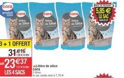 cora  produit  Cora  Cora  estre  3+1 OFFERT 3116  2337  Te LES 4 SACS  Silos  corn  Litière de silice cora 5 es vendu 7.79  re  de Silice  cora  Sede  de Silice  F???OR 5.85 LE SAC  ST