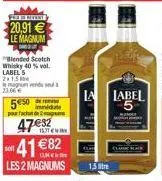 ------  20,91   le magnum  soit  blended scotch whisky 40 % vol. label 5 2x1,5 levende 23.66   550  parfacht de 2  4732 153 41 82  les 2 magnums 1.5  imidate  la label 5