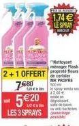 soll  520  les 3 sprays  nettoyant ménager flash  2+1 offert propret fleurs  feede  1,74 le spray  70isory vendu sel  42.00   evide  de cerisier mr propre 500 ml  graissant de bains acteri