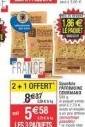 moins  spande  france  2+1 offert patrimoine  gourmand  500  8637 558  les 3 paquetscher  forhol  1,86   le paquet  ?????