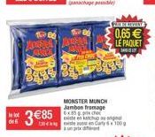 de 6  385  155 100  MONSTER MUNCH Jambon fromage 6x85.pixho existe en ketchup ou original  MIVELY  0,65 LE PAQUET  DAT