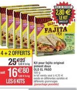 4+2 OFFERTS  140  1680  LES 6 KITS  25 por ajita original  piment doux OLD EL PASO  500 g  FRX DE REPENT  2,80 LE KIT  SAL  OLDE  FAJITA  K  4,20  eside  antes grammages panachage posi