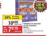 34%  de remise  10€89 7€19  ANCH  Milka Lot de  mo  moi  FRESATE  0,60€ LA TABLETTE  Tablettes de chocolat au lait noisettes  MILKA 12 100g  exte en endret o 