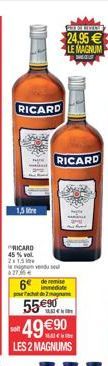RICARD  RICARD  45% vol. 2x1,5 levendu 62756  1,5 litre  6e de remise immediate pour achat de 2 magam  55 €90  sol  49 €90 LES 2 MAGNUMS  F  24,95€ LE MAGNUM  RICARD 