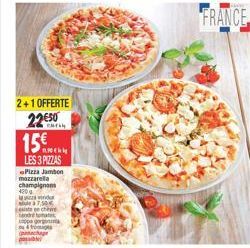 2+1 OFFERTE  22€50 15€  LES 3 PIZZAS  Chi  Pizza Jambon mozzarella  champignons 4004  Mule 37,50 tech enda pa gorg from  p  FRANCE 