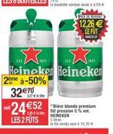 soll  24€52  LES 2 FUTS  Heineken Heineken  2ème à-50%  32€  BL  "Bière blonde premium fit pression 5% vol. HEINEKEN  FREELT  12,26 € LE FUT  1871 