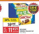 34%  sat  le lot  de 12  1699  €99  SALERN  11 €21  Ex  C  inmediate  LOT de 12 P DeliChoc  Tablette chocolat lait 12 x 150 g  SEPTE  0,94 €  LE PAQUET  Sist 