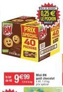 CHOCHLAT  9€99  PRIX  SPECIAL  40  POCHONS  Mini BN  TH40 14k  0,25 € LE POCHON  40 