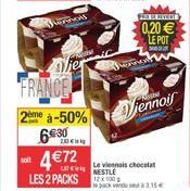 FRANCE  2me à-50% 630  ZDEN  4€72  LES 2 PACKS  hinnois  wier  Le viennois chocolat NESTLÉ  pack de 3,15 €  jennoir  PRE OF RIVERT  0,20 € LE POT 