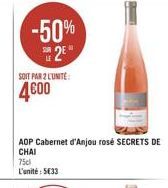 -50% 2?  SOIT PAR 2 LUNITE:  4600  AOP Cabernet d'Anjou rosé SECRETS DE CHAI  75cl  L'unité: 533
