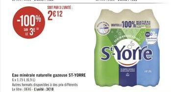 -100%  3?  LE  SOIT PAR 3 L'UNITÉ:  2012  Eau minérale naturelle gazeuse ST-YORRE 6x1,15L (6,9 L)  Autres formats disponibles à des prix différents Le litre : 0646-L'unité: 318  BOTELL 100%  O  SCHE