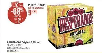 l'unité : 1366 par 2 je cagnotte:  -68% 929  canottes  sur 2  desperados original 5,9% vol. 12 x 33 cl (3,96 l) autres variétés disponibles le litre: 3645  20  original  traba from