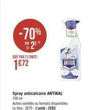 -70% 2?"  LE  SOIT PAR 2 L'UNITÉ  1672  Spray anticalcaire ANTIKAL 700 ml  Autres variétés ou formats disponibles Le litre: 379-L'unité: 265  ANTIKAL