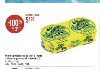 -100% 3?  li  miettes généreuses de thon à l'huile d'olive vierge extra le savoureux 2x 160 g (320)  le kg: 24438-l'unité: 780  soit par 3 l'unite:  520  savoureux  matte sum  2  thon www  savoure