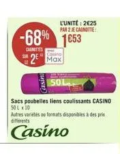 -68% 1653  carnettes  le  l'unité: 225 par 2 je cagnotte:  casino  2 max  casin  50l  sacs poubelles liens coulissants casino 50 l x 10  autres variétés ou formats disponibles à des prix différents