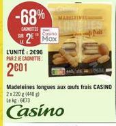 -68%  CANETTES  Casino  2 Max  L'UNITÉ: 296 PAR 2 JE CAGNOTTE:  2601