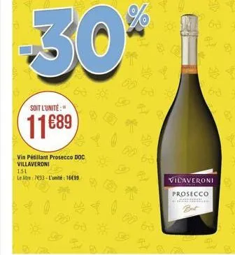 soit l'unité:"  11689  vin pétillant prosecco doc villaveroni  30- 63 30  151  le litre: 7693-l'unité: 1699  66  84  63  vilaveroni prosecco  but