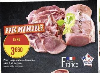 PRIX INVINCIBLE  LE KG  360  Porc longe entière decoupée sans filet mignon  vendue x5 kg minimum  France  ALGENS