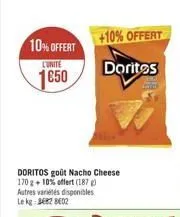 10% offert  l'unité  1650  doritos goût nacho cheese 170 g + 10% offert (187) autres variétés disponibles le kg 387 8e02  +10% offert  doritos