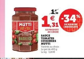 mutti a  douanen ota  basilico  1  le produit  au choix  1.5%  -34%  sauce tomates cuisinees mutti  variétés au choix le pot de 400 g le kg: 3,28   de remise immediate