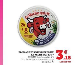 La Vache qui rit  24  +8  FORTING  OFFERTES!  FROMAGE FONDU PASTEURISE LA VACHE QUI RIT 17,5% MG dans le produit tini La boîte de 24 + 8 offertes (soit 512 g) Lekg: 6,15   lait furcul FORIGINALE  