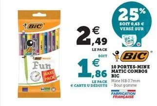 bic  e  fun  maxi pack   1,49  le pack  soit    1,8  le pack  carte u déduits  bic  10 portes-mine  25%  soit 0,63  versé sur  bic mine hb 0.7mm - boutgomme  fabrication française