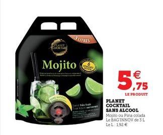 COCKTAIL  3 LITRES  Mojito  To    5,75  LE PRODUIT  PLANET COCKTAIL SANS ALCOOL Mojito ou Pina colada Le BAGINNOV de 3 L Le L. 192 