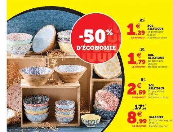 2%  600    bol asiatique en porcelaine 1,29 ? 11 cm le produit modèles au choix  -50%  d'économie  tuu 1,79    3.  bol asiatique en porcelaine  ?15 cm  le produit modèles au choix  5.    bol  asiat