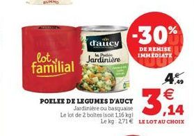 lot familial  d'aucy  Jardinière  POELEE DE LEGUMES D'AUCY Jardinière ou basquaise Le lot de 2 boltes (soit 1,16 kg)  -30%  DE REMISE IMMEDIATE  4.  3,14  Le kg: 271 LE LOT AU CHOIX