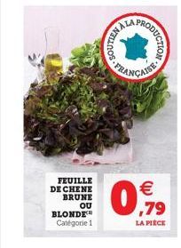 FEUILLE DE CHENE BRUNE  OU  BLONDE Catégorie 1  0  FRANÇAISE  RODUCTION   ,79  LA PIÈCE