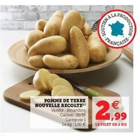 POMME DE TERRE NOUVELLE RECOLTE  Variété Amandine Calibre 35/55 Catégorie 1 Le kg 1,50   MY TRAD  RODUCTION    1,99  LE FILET DE 2 KG