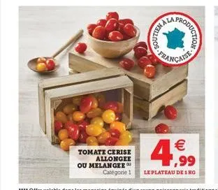 tomate cerise allongee ou melangee  y wellnos  ala,  roduction  française  4,99  catégorie 1 le plateau de 1 kg