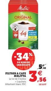 Melittä  Mare  ORIGINAL  1x4  FILTRES A CAFE MELITTA Le lot de 3 boites +1 sachets détartrant blanc FSC  -34%  DE REMISE IMMEDIATE  FORMAT SPECIAL  La de 3 boites  5,40   3,56  LE LOT