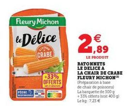 PECHE  Fleury Michon  Délice  CRABE  SPONGE  +33% OFFERTS    2,89  LE PRODUIT  BATONNETS LE DELICE A LA CHAIR DE CRABE FLEURY MICHON (Préparation à base