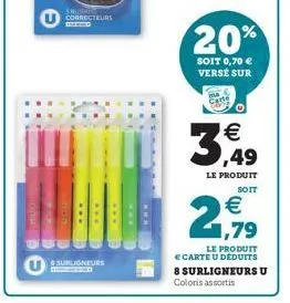 brusilice correcteurs  decino  surligneurs  20%  soit 0,70  verse sur    3,49  le produit  soit   1,79  le produit   carte u deduits  8 surligneurs u coloris assortis