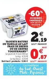yo  comention lavander  stres  yaourts nature ou vanille au lait frais de brebis  ou de chevre yogourmand le pack de 4 (soit 460 g)  lekg: 4,76   ,87  le kg des 2: 3,33   soit les 2 produits: 3,06 