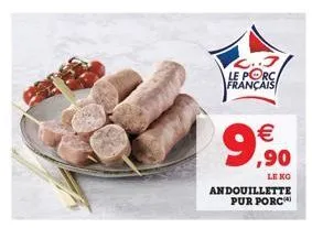 l..j le porc français   ,90  le ko  andouillette pur porc