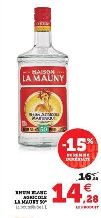 RHUM BLANC AGRICOLE LA MAUNY 50* La bouteille de 1 L  MAISON LA MAUNY  RHUM AGRICOLE MARTINIQUE  RUM BLANC 50 PURE CANNE  -15%  DE REMISE IMMEDIATE  16.00   14,98  LE PRODUIT