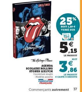 12/  ALD  03/2005  Rothing Stones  The Rolling Stones  AGENDA  SCOLAIRE ROLLING STONES 12X17CM Couverture souple  25%  SOIT 1,29  VERSÉ SUR    5,15  LE PRODUIT SOIT  3,86  LE PRODUIT - Modèles assor