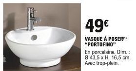 49  VASQUE À POSER) "PORTOFINO"  En porcelaine. Dim.: Ø 43,5 x H. 16,5 cm. Avec trop-plein.