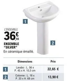 l'ensemble  36  ensemble "silver"  en céramique émaillé.  1  2  dimensions  lavabo: l. 56 x p. 45 x h. 15,5 cm  1  colonne : l. 16 x p. 20 x h. 68 cm  2  prix  22,65   13,90 