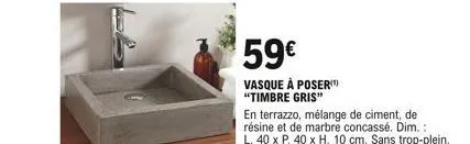 59  vasque à poser "timbre gris"  en terrazzo, mélange de ciment, de résine et de marbre concassé. dim.: l. 40 x p. 40 x h. 10 cm. sans trop-plein.