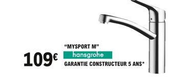 "MYSPORT M"  109 hansgrohe  GARANTIE CONSTRUCTEUR 5 ANS*